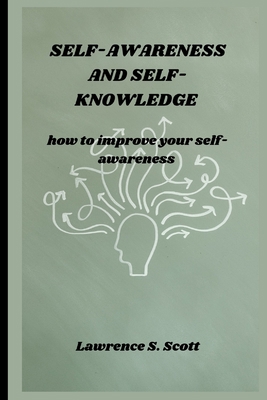 Self-Awareness and Self-Knowledge: how to impro... B0BPWC39WC Book Cover