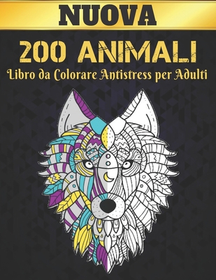 Libro da Colorare Antistress per Adulti 200 Ani... [Italian] B08KQQ8C7L Book Cover