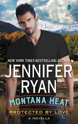 Montana Heat: Protected by Love: A Novella 0062455516 Book Cover