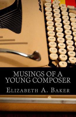 Musings of a Young Composer: Selected Writings ... 1541292847 Book Cover