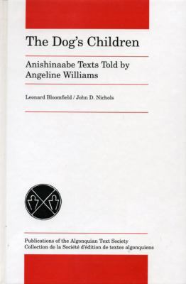 The Dog's Children: Anishinaabe Texts Told by A... 088755833X Book Cover