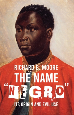 The Name "Negro" Its Origin and Evil Use 1639230785 Book Cover