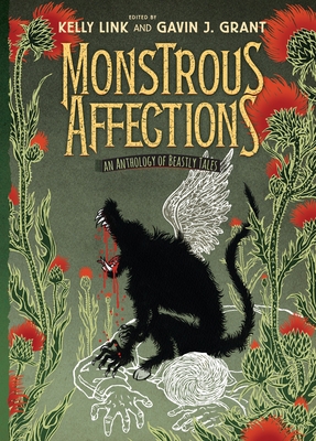 Monstrous Affections: An Anthology of Beastly T... 0763664731 Book Cover