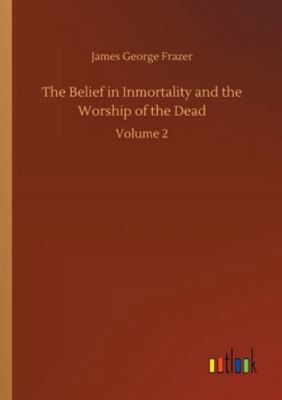 The Belief in Inmortality and the Worship of th... 3752324929 Book Cover