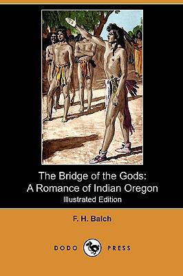 The Bridge of the Gods: A Romance of Indian Ore... 1409985237 Book Cover