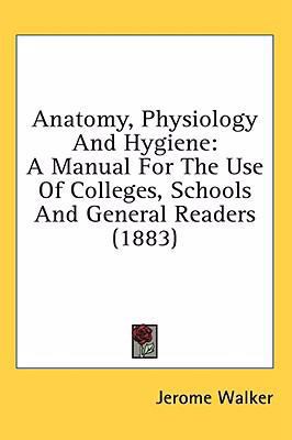 Anatomy, Physiology And Hygiene: A Manual For T... 1436615127 Book Cover