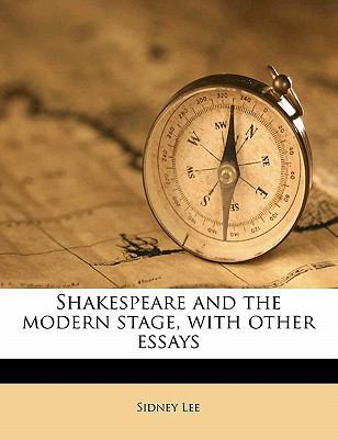Shakespeare and the Modern Stage, with Other Es... 1171852800 Book Cover