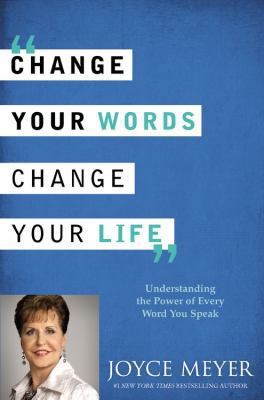 Change Your Words, Change Your Life: Understand... 1455521787 Book Cover