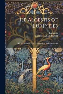 The Alcestis of Euripides: With Introduction, N... 1021190225 Book Cover