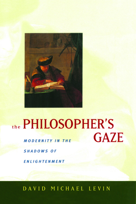 The Philosopher's Gaze: Modernity in the Shadow... 0520217802 Book Cover