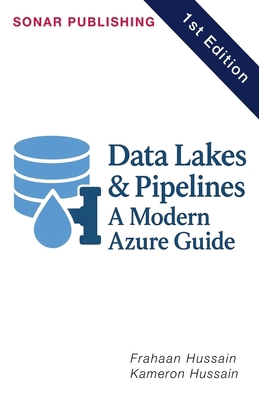 Data Lakes & Pipelines: A Modern Azure Guide B0FB6SJHVB Book Cover