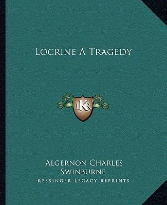 Locrine A Tragedy 116267153X Book Cover