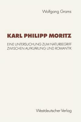 Karl Philipp Moritz: Eine Untersuchung Zum Natu... [German] 3531123467 Book Cover