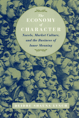 The Economy of Character: Novels, Market Cultur... 0226498204 Book Cover