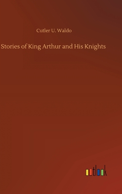 Stories of King Arthur and His Knights 3752435305 Book Cover