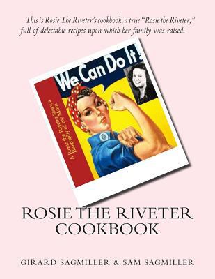 Rosie the Riveter Cookbook: This is Rosie the R... 1502822806 Book Cover