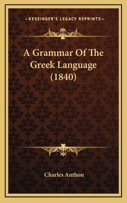 A Grammar of the Greek Language (1840) 1164802321 Book Cover