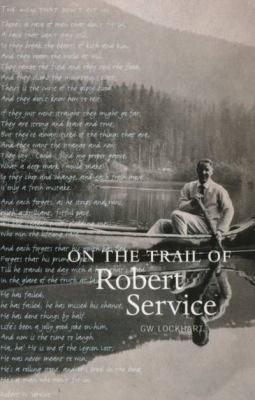 On the Trail of Robert Service 0946487243 Book Cover