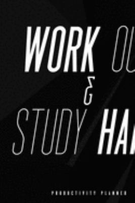Work Out & Study Hard: Productivity Planner Man Notebook Journal Composition Blank Lined Diary Notepad 120 Pages Paperback Black