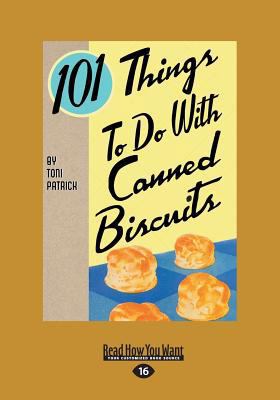 101 Things to Do with Canned Biscuits (Large Pr... [Large Print] 1459659317 Book Cover