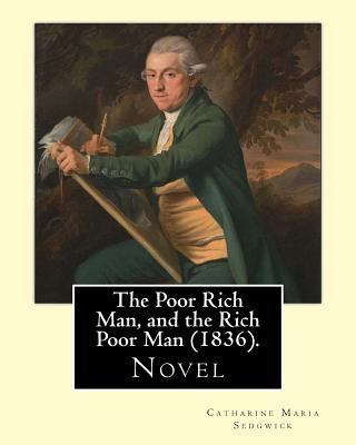 The Poor Rich Man, and the Rich Poor Man (1836)... 1543079954 Book Cover