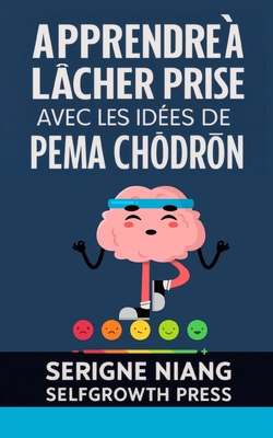Apprendre à lâcher prise avec les idées de Pema... [French] B0FRZ5WCGX Book Cover