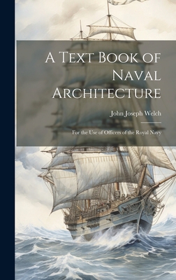 A Text Book of Naval Architecture: For the Use ... 1020315636 Book Cover