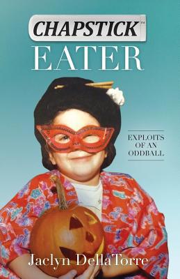 Chapstick Eater: Exploits of an Oddball 0692192549 Book Cover