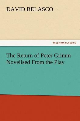 The Return of Peter Grimm Novelised from the Play 384724051X Book Cover