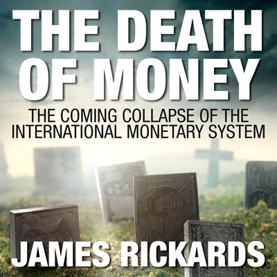 The Death of Money: The Coming Collapse of the ... 1469059924 Book Cover