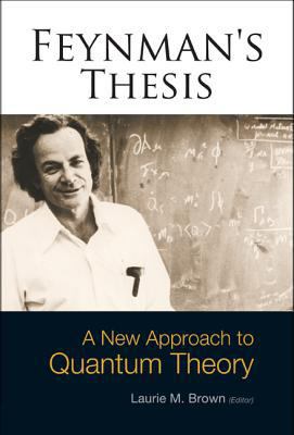 Feynman's Thesis - A New Approach to Quantum Th... 9812563660 Book Cover
