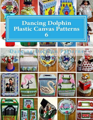 Dancing Dolphin Plastic Canvas Patterns 6: Danc... 1543019846 Book Cover