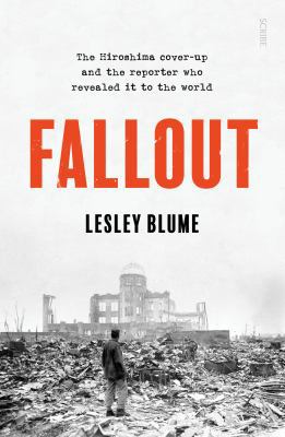 Fallout: the Hiroshima cover-up and the reporte... 1913348210 Book Cover