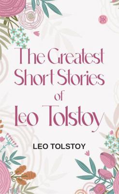 The Greatest Short Stories of Leo Tolstoy 1956861793 Book Cover