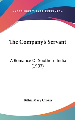 The Company's Servant: A Romance Of Southern In... 1437405770 Book Cover