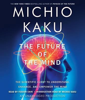 The Future of the Mind: The Scientific Quest to... 0804148805 Book Cover