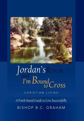 Jordan's River and I'm Bound to Cross 1477156119 Book Cover