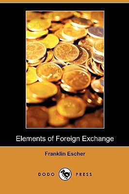 Elements of Foreign Exchange (Dodo Press) 1409990281 Book Cover