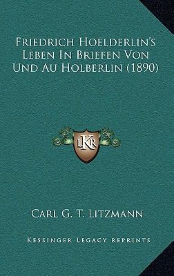 Friedrich Hoelderlin's Leben in Briefen Von Und... 1164816594 Book Cover