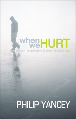 When We Hurt: Prayer, Preparation, & Hope for L... 0310810582 Book Cover