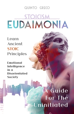 Eudaimonia - A Guide for the Uninitiated: Learn... 1096896354 Book Cover