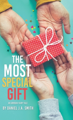 The Most Special Gift: An Amiran Fairy Tale 1662870914 Book Cover
