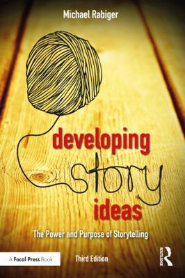 Developing Story Ideas: The Power and Purpose o... 1138956236 Book Cover