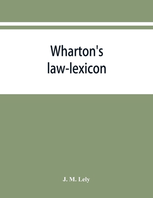 Wharton's law-lexicon: forming an epitome of th... 9353868343 Book Cover