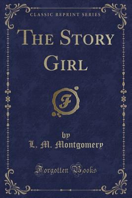 The Story Girl (Classic Reprint) 1440086729 Book Cover