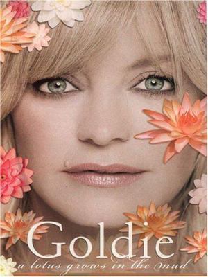 Goldie: A Lotus Grows in the Mud [Large Print] 1594131449 Book Cover