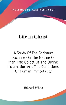 Life In Christ: A Study Of The Scripture Doctri... 0548378371 Book Cover