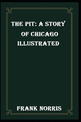 The Pit: A Story of Chicago Illustrated B08RGYQ2K6 Book Cover
