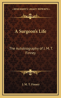 A Surgeon's Life: The Autobiography of J. M. T.... 1163367583 Book Cover