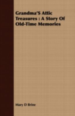 Grandma's Attic Treasures: A Story of Old-Time ... 1409703665 Book Cover